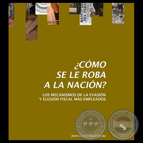 ¿CÓMO SE LE ROBA A LA NACIÓN? - Año 2012 - Autores: JOSÉ CARLOS RODRÍGUEZ, CDE y CODEHUPY