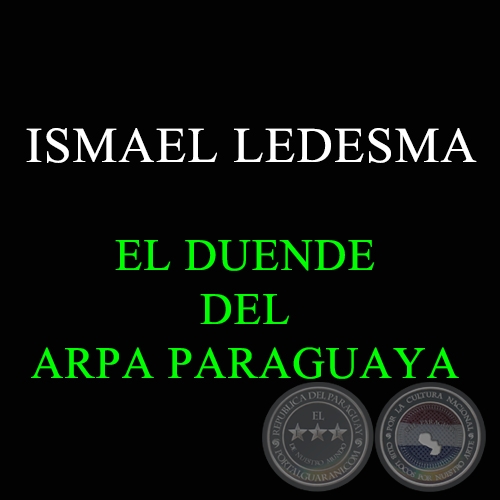 ISMAEL LEDESMA EL DUENDE DEL ARPA PARAGUAYA - Ao 2008