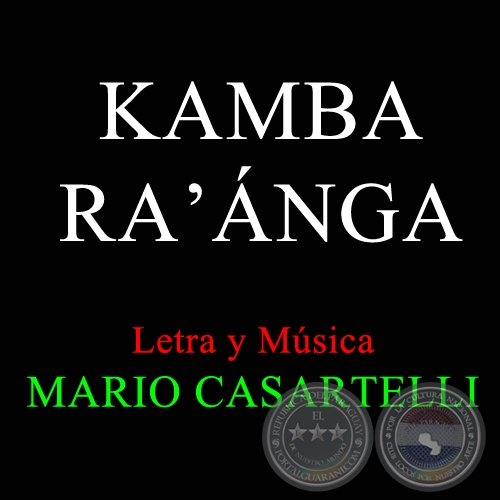 KAMBA RA'ANGA - Letra y Msica de MARIO CASARTELLI
