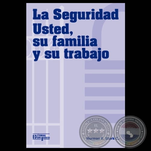 LA SEGURIDAD, USTED, SU FAMILIA Y SU TRABAJO, 2000 - Por NORMAN E. STARK C.