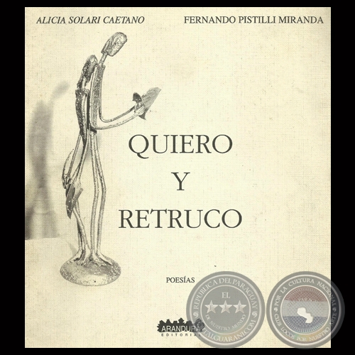 QUIERO Y RETRUCO, 2003 - Poesas de ALICIA SOLARI CAETANO y FERNANDO PISTILLI MIRANDA