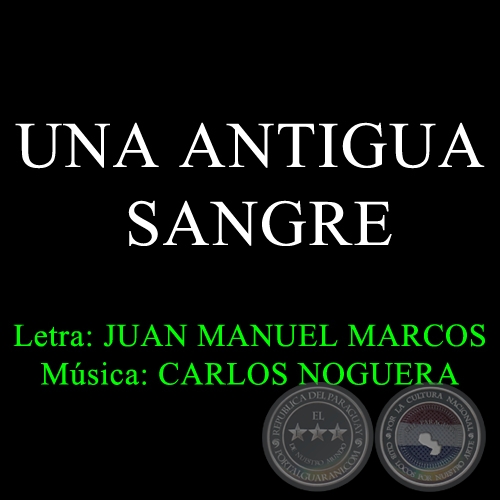 UNA ANTIGUA SANGRE - Música de CARLOS NOGUERA