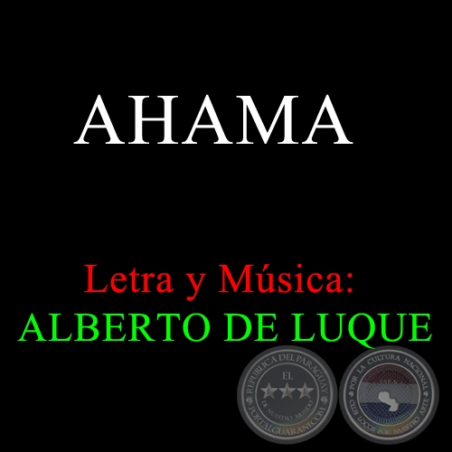 AHAMA - Letra y Msica:  ALBERTO DE LUQUE