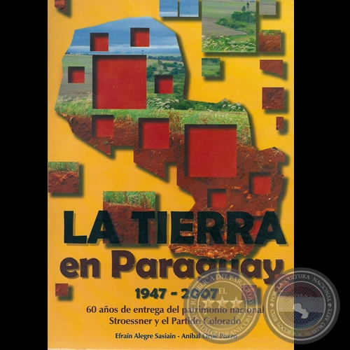 LA TIERRA EN PARAGUAY 1.947-2.007 (EFRAN ALEGRE SASIAIN y ANBAL ORU POZZO)