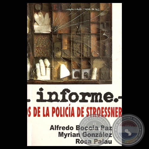 ES MI INFORME, 2006 - LOS ARCHIVOS SECRETOS DE LA POLICA DE STROESSNER (ALFREDO BOCCIA PAZ, MYRIAN GONZLEZ, ROSA M. PALAU)