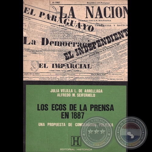 LOS ECOS DE LA PRENSA EN 1887 - UNA PROPUESTA DE CONCILIACIÓN POLÍTICA - Por JULIA VELILLA L. DE ARRÉLLAGA y ALFREDO M: SEIFERHELD 