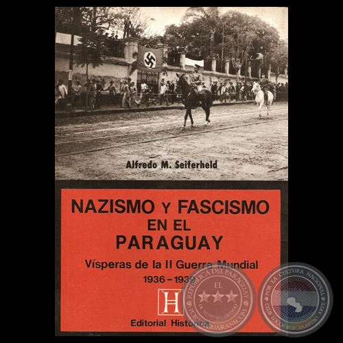 NAZISMO Y FASCISMO EN EL PARAGUAY (1936/1939), 1985 - Por ALFREDO M. SEIFERHELD