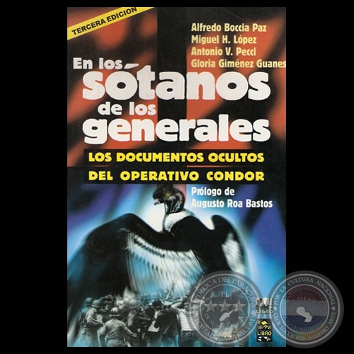 EN LOS SÓTANOS DE LOS GENERALES - LOS DOCUMENTOS OCULTOS DEL OPERATIVO CÓNDOR (Co-autoría de ANTONIO PECCI)