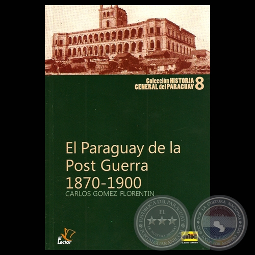 EL PARAGUAY DE LA POST GUERRA (1879-1900), 2010 - Por CARLOS GÓMEZ FLORENTÍN