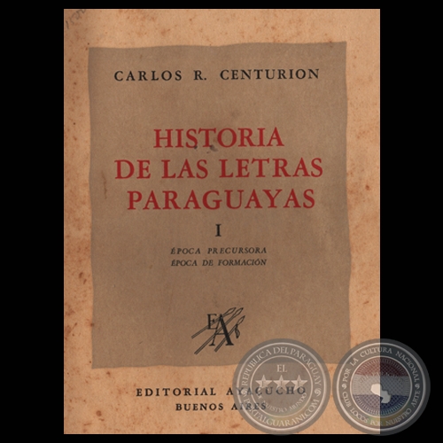 HISTORIA DE LAS LETRAS PARAGUAYAS - TOMO I, 1947 - Estudios de CARLOS R. CENTURIN