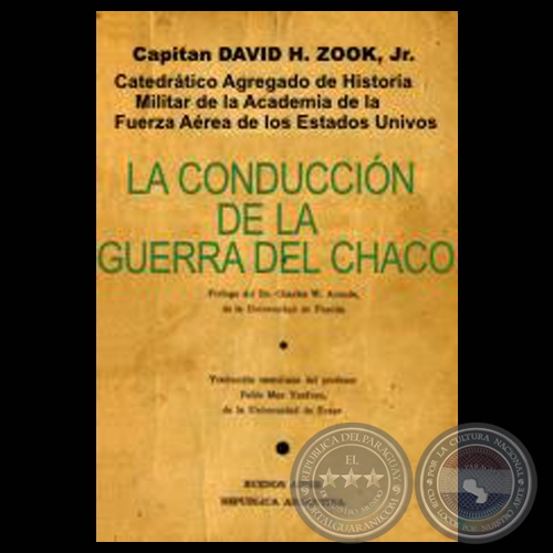 LA CONDUCCIN DE LA GUERRA DEL CHACO, 1962 - Por DAVID H. ZOOK JR.