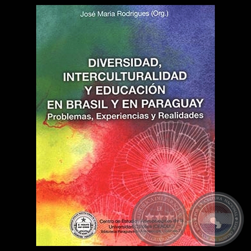 DIVERSIDAD, INTERCULTURALIDAD Y EDUCACION EN EL BRASIL Y PARAGUAY - Autor: JOS MARIA RODRIGUES - Volumen 75