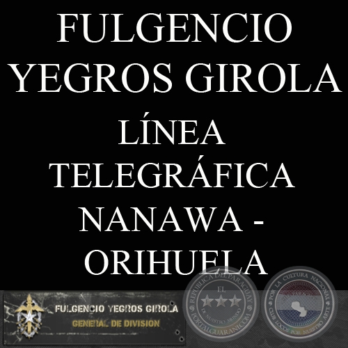 LNEA TELEGRFICA NANAWA  ORIHUELA (FULGENCIO YEGROS GIROLA)