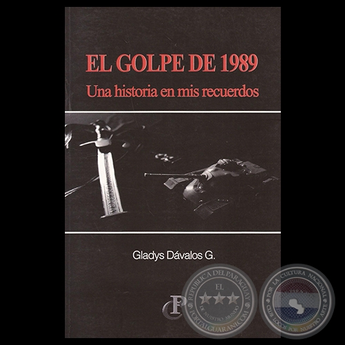 EL GOLPE DE 1989 - UNA HISTORIA EN MIS RECUERDOS - GLADYS D. DVALOS G. - Ao 2009