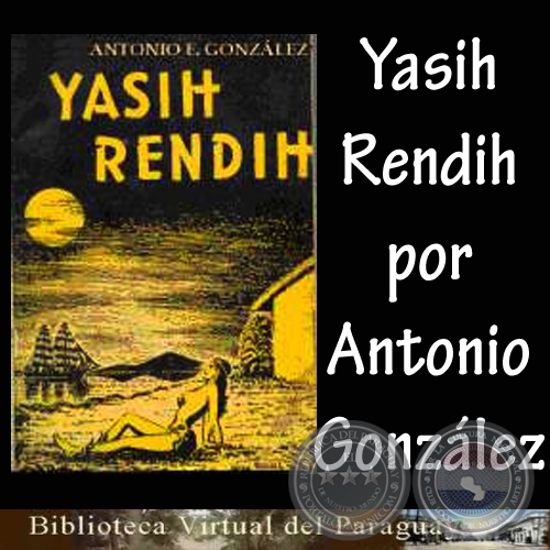 YASIH RENDIH - Por ANTONIO E. GONZLEZ