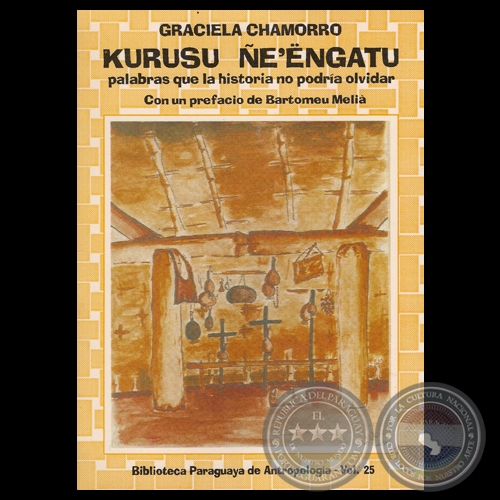 KURUSU ÑE’ËNGATU - PALABRAS QUE LA HISTORIA NO PODRÍA OLDIDAR - Por GRACIELA CHAMORRO - Año 1995