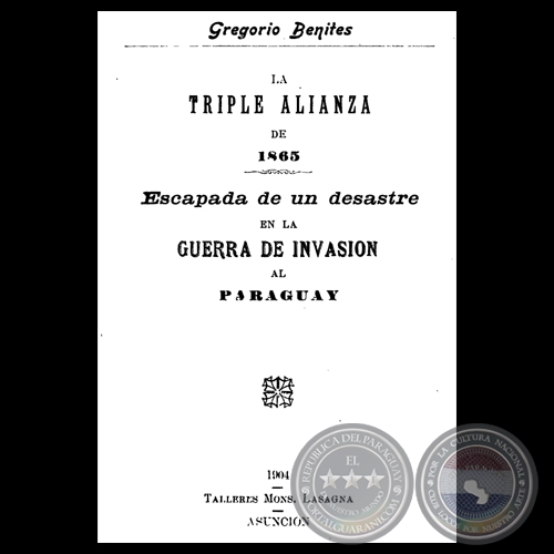 ESCAPADA DE UN DESASTRE EN LA GUERRA DE INVASIN AL PARAGUAY, 1904 - Por GREGORIO BENITES