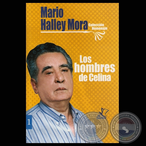 LOS HOMBRES DE CELINA - Novela de MARIO HALLEY MORA - Ao 2003