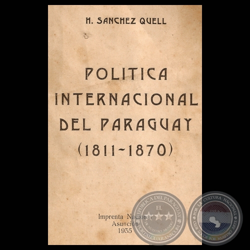 POLTICA INTERNACIONAL DEL PARAGUAY 1811-1870 - Por HIPLITO SNCHEZ QUELL 