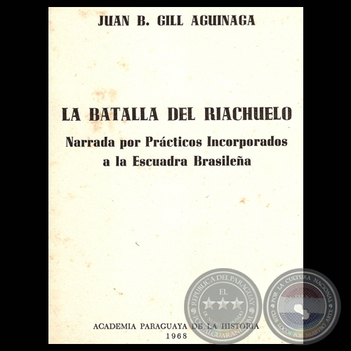 LA BATALLA DEL RIACHUELO, NARRADA POR PRACTICOS INCORPORADOS A LA ESCUADRA BRASILEA - Por JUAN B. GILL AGUNAGA