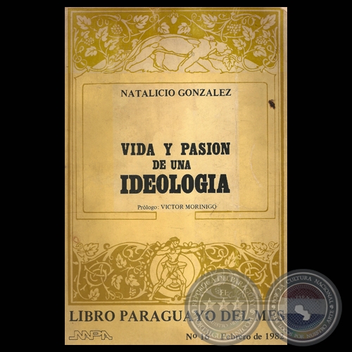 NATALICIO GONZÁLEZ, VIDA Y PASIÓN DE UNA IDEOLOGÍA, 1982 - Prólogo de VÍCTOR MORÍNIGO