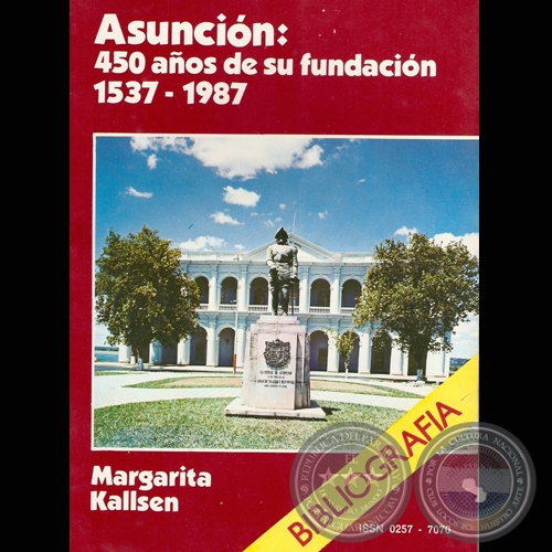 ASUNCIN: 450 AOS DE SU FUNDACIN - BIBLIOGRAFA por MARGARITA KALLSEN - Ao 1987