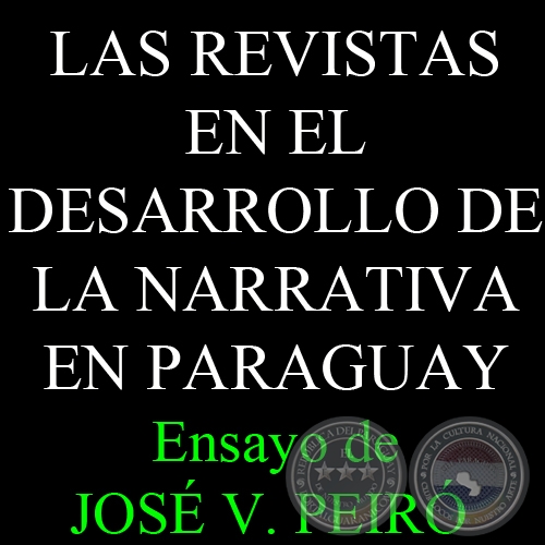 LAS REVISTAS EN EL DESARROLLO DE LA NARRATIVA EN PARAGUAY - Ensayo de JOS VICENTE PEIR - Ao 2014