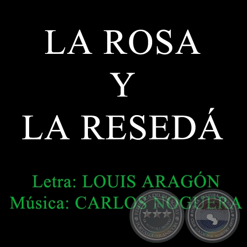 LA ROSA Y LA RESEDÁ - (CARLOS NOGUERA)