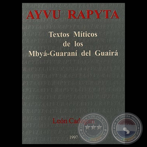 AYVU RAPYTA: TEXTOS MTICOS DE LOS MBY-GUARAN DEL GUAIR (Obra de LEN CADOGAN)