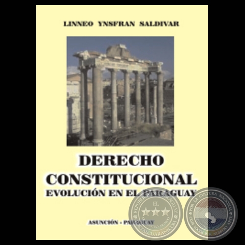 DERECHO CONSTITUCIONAL, EVOLUCIN EN EL PARAGUAY - Por LINNEO A. YNSFRN SALDIVAR