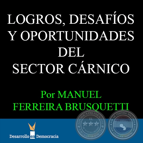 LOGROS, DESAFÍOS Y OPORTUNIDADES DEL SECTOR CÁRNICO, 2014 - Por MANUEL FERREIRA BRUSQUETTI 