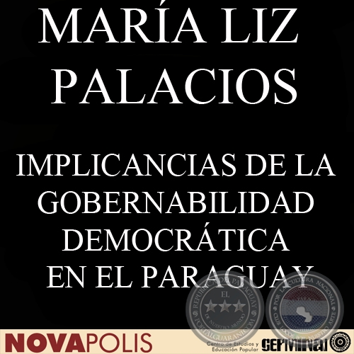 IMPLICANCIAS DE LA GOBERNABILIDAD DEMOCRTICA EN EL PARAGUAY (MARA LIZ PALACIOS)