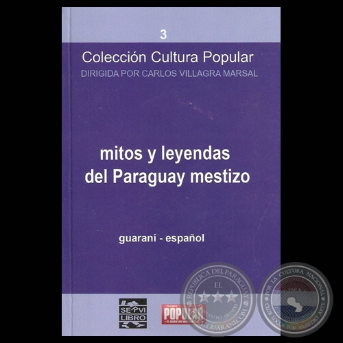 MITOS Y LEYENDAS DEL PARAGUAY MESTIZO (GUARAN - ESPAOL), 2010 - Prlogo : FRANCISCO PREZ MARICEVICH