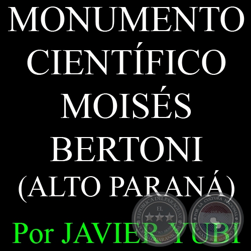 MONUMENTO CIENTÍFICO MOISÉS BERTONI - MUSEOS DEL PARAGUAY (68) - Por JAVIER YUBI 