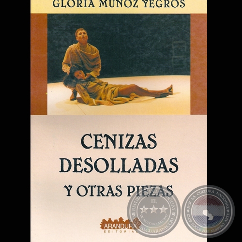 CENIZAS DESOLLADAS Y OTRAS PIEZAS - Autora: GLORIA MUOZ YEGROS - Ao 2005