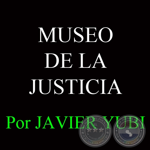 MUSEO DE LA JUSTICIA - MUSEOS DEL PARAGUAY (61) - Por JAVIER YUBI