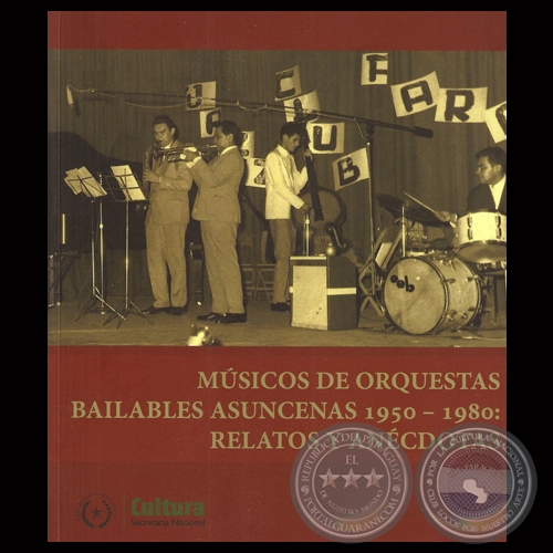 MSICOS DE ORQUESTAS BAILABLES ASUNCENAS 1950 - 1980 - RODOLFO ELAS, OSCAR GAONA y VICENTE MORALES 