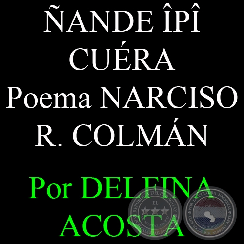 ANDE P CURA - Poema de NARCISO R. COLMN - Por DELFINA ACOSTA - Domingo, 25 de abril de 2010