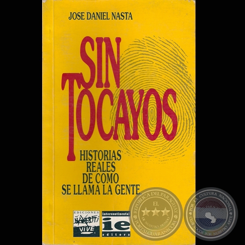 SIN TOCAYOS  HISTORIAS REALES DE CMO SE LLAMA LA GENTE, 1993 - Por JOS DANIEL NASTA