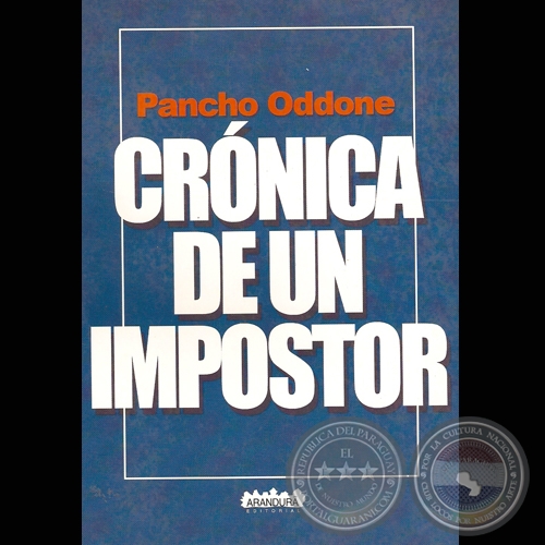 CRNICA DE UN IMPOSTOR, 2006 - Crnicas de PANCHO ODDONE 