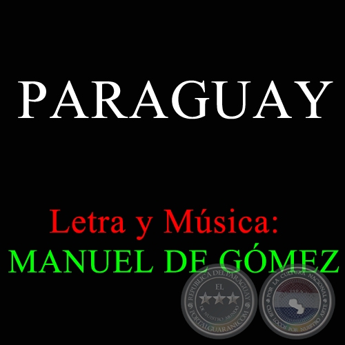 PARAGUAY - Letra y Msica: MANUEL DE GMEZ