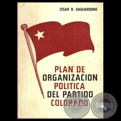 PLAN DE ORGANIZACIN POLTICA DEL PARTIDO COLORADO, 1968 - Por CSAR R. GAGLIARDONE