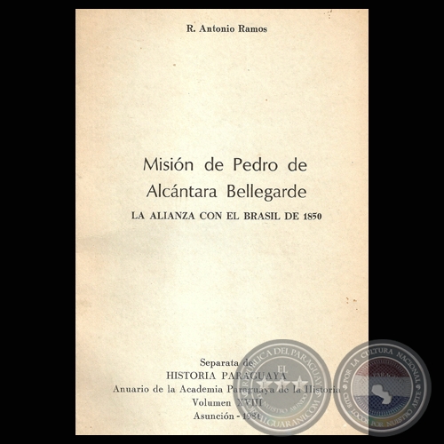 MISIN DE PEDRO DE ALCNTARA BELLEGARDE. LA ALIANZA CON EL BRASIL DE 1850 (Por R. ANTONIO RAMOS)