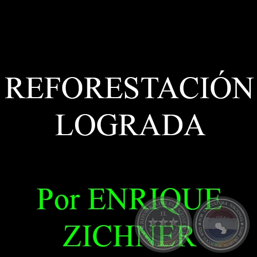 REFORESTACIN LOGRADA - Ing. Agrnomo ENRIQUE ZICHNER