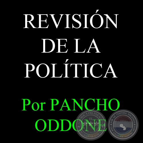 REVISIN DE LA POLTICA - Por PANCHO ODDONE