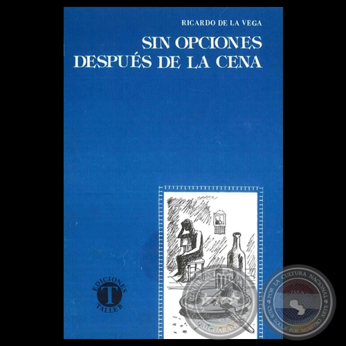 SIN OPCIONES DESPUS DE LA CENA, 1985 - Poesas de RICARDO DE LA VEGA 