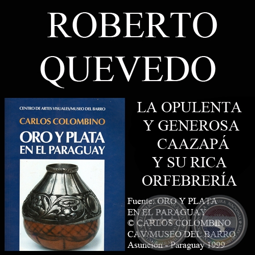 LA OPULENTA Y GENEROSA CAAZAP Y SU RICA ORFEBRERA - Por ROBERTO QUEVEDO