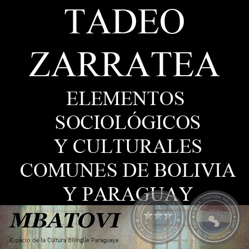 ELEMENTOS SOCIOLGICOS Y CULTURALES COMUNES DE BOLIVIA Y PARAGUAY - Por TADEO ZARRATEA