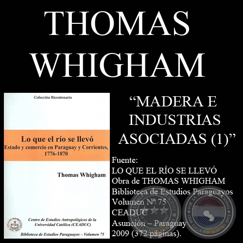 MADERA  E  INDUSTRIAS ASOCIADAS - PRIMERA PARTE (Obra de THOMAS WHIGHAM)