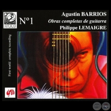 AGUSTÍN BARRIOS 1 (OBRAS COMPLETAS DE GUITARRA) - PHILIPPE LEMAIGRE